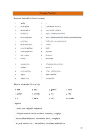 18
Conjuntos Numéricos
Símbolos Matemáticos de uso frecuente
Algunas letras del alfabeto griego
Objetivos
irracional, entre real y complejo
 
