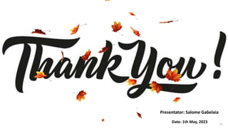 Presentator: Salome Gabelaia
25
Date: 1th May, 2023
 