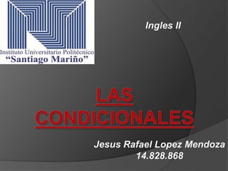 Jesus Rafael Lopez Mendoza
14.828.868
Ingles II
 