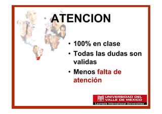 ATENCION

  • 100% en clase
  • Todas las dudas son
    validas
  • Menos falta de
    atención
 