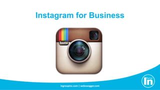 ingroupinc.com | webswagger.com
Instagram for Business
 