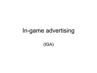 In-game advertising (IGA) 