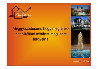 Meggyőződésem, hogy megfelelő 
technikákkal mindent meg lehet 
tárgyalni! 
 