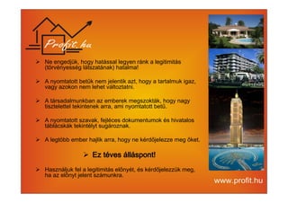 Ne engedjük, hogy hatással legyen (törvényesség látszatának) hatalma !ránk a legitimitás 
 Ava ngyyo amztoaktootnt bneetműk l enheemt v jáellteonzttiak tanzi.t, hogy a tartalmuk igaz, 
 tAis tzátresleatdteall mteukninktbeanne ka za reram, baemrei kn ymoemgtsaztootktt ábke,t űh.ogy nagy 
 tAá bnlyáocmsktaátko ttet ksiznatévlaykt ,s fuegjláércoezsn daokk. umentumok és hivatalos 
 A legtöbb ember hajlik arra, hogy ne kérdőjelezze meg őket. 
 EEEEzzzz ttttévvvveeeessss áááállllllllássssppppoooonnnntttt!!!! 
 hHaa sazzn eállőjunky tf ejel lae nlet gsiztiámmitáusn kerlaő.nyét, és kérdőjelezzük meg, 
 