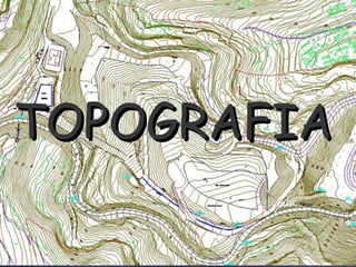 TOPOGRAFIA
 