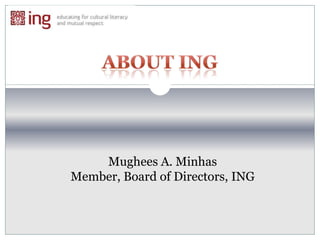 Mughees A. Minhas
Member, Board of Directors, ING

 