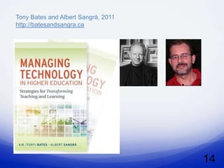 Tony Bates and Albert Sangrà, 2011
http://batesandsangra.ca




                                     14
 