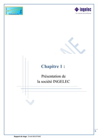 Rapport de stage : Zineb BOUSTANE
6
Chapitre 1 :
Présentation de
la société INGELEC
 