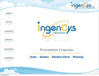 Présentation Corporate
Vente • Gestion • Relation Client • Planning
lundi 24 juin 13
 