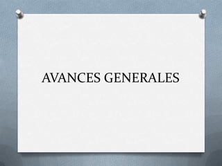 AVANCES GENERALES
 