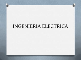 INGENIERIA ELECTRICA
 