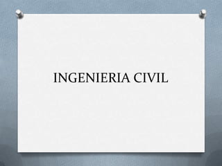 INGENIERIA CIVIL
 