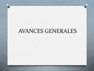AVANCES GENERALES
 