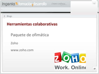 Blogs Herramientas colaborativas Paquete de ofimática Zoho www.zoho.com 