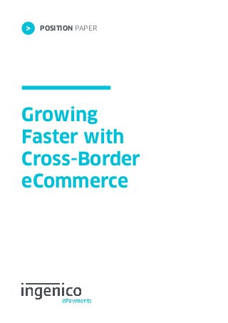 Growing
Faster with
Cross-Border
eCommerce
POSITION PAPER>
 