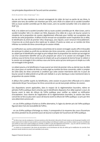 Les principales dispositions de l’accord sont les suivantes :

Droit de premier refus réciproque10 (6) :

Au cas où l’un des membres du concert envisagerait de céder de tout ou partie de ses titres, le
cédant sera tenu de notifier son intention par écrit, soit à RCB si le cédant est la société Consellior
SAS ou toute société contrôlée par M. Allan Green, soit à la société Consellior SAS si le cédant est
RCB11 (7).

RCB, si le cédant est la société Consellior SAS ou toute société contrôlée par M. Allan Green, soit la
société Consellior SAS si le cédant est RCB, disposera d'un délai de 5 jours de bourse suivant la
réception de la proposition de cession régulièrement effectuée pour notifier son acceptation des
termes de cette proposition. A défaut d'avoir envoyé son acceptation avant l'expiration de ce délai,
le bénéficiaire du droit de premier refus réciproque, sera réputé y avoir renoncé irrévocablement.
L’exercice de ce droit pourra être rejeté par le cédant s’il porte au total, sur un nombre de titres
inférieur au nombre de titres concernés par la cession initiale.

La notification aux autres actionnaires concertistes de la cession envisagée vaudra offre irrévocable
de vente par le cédant au profit de ces derniers des titres concernés. Le prix des titres concernés dû
au cédant par le bénéficiaire sera égal au prix indiqué dans la proposition de cession qui sera égal en
cas d'un cessionnaire identifié soit au prix proposé par celui-ci si la cession est envisagée à titre
onéreux sous la forme d'une vente pure et simple soit au prix proposé de bonne foi par le cédant si
la cession est envisagée à titre onéreux sous une forme autre qu'une vente pure et simple ou si elle
est envisagée à titre gratuit.

Le cédant pourra, si le bénéficiaire n'a pas exercé son droit de premier refus au dernier jour du délai
de 5 jours pour un nombre de titres au moins égal au nombre de titres concernés, céder à compter
de cette date, les titres concernés à condition que cette cession intervienne dans les 10 jours de
bourse suivant le délai précité et qu'elle soit réalisée à un prix identique à celui mentionné dans la
proposition de cession initiale.

A défaut d’en justifier auprès du bénéficiaire, cette cession ne pourra être effectuée et le cédant
redeviendra lié par l'accord pour les titres concernés en cas de tout projet ultérieur de cession.

Ces dispositions seront applicables, dans le respect de la réglementation boursière, même en
période d’offre publique étant entendu que le bénéficiaire disposera d'un délai expirant 5 jours de
bourse avant la date de clôture de l'offre publique pour notifier au cédant sa notification
d’acceptation. Sous réserve de l’application de la réglementation boursière, la cession des titres
concernés se fera au plus tard 2 jours de bourse avant la clôture de l'offre publique. Le prix par titre
sera déterminé comme suit :

- en cas d'offre publique d'achat ou d'offre alternative, il s'agira du dernier prix de l'offre publique
figurant dans l’avis de recevabilité de l’offre ;

- en cas d'offre publique d'échange ou mixte, il correspondra à la moyenne des cours d’ouverture
des titres pendant les dix premiers jours de bourse à compter de l'ouverture de l'offre publique.


10
   Est libre et par voie de conséquence, n'est pas soumise au droit de premier refus prévu (i) toute cession au sein du groupe Consellior et (ii)
toute cession entre le cédant et toute société ou autre entité juridique contrôlée par le cédant, qui contrôle ce cédant ou qui est contrôlée par
une société ou toute autre entité juridique qui contrôle ce cédant au sens des dispositions de l'article L. 233-3 du code de commerce, sous
réserve que le cessionnaire adhère préalablement aux présentes en qualité de membre du concert.
11
    La cession ou la renonciation à des droits de souscription ou de d'attribution de titres de même que la modification du contrôle d'une
personne morale membre du concert sont assimilées à une cession.



Rapport Financier Annuel 2010                                                                                                                161
 