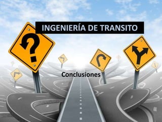 INGENIERÍA DE TRANSITO
Conclusiones
 