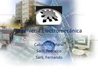 Ingeniería Electromecánica Caballero, Mario Sarli, Federico Sarli, Fernando 