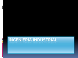 Ingeniería industrial 