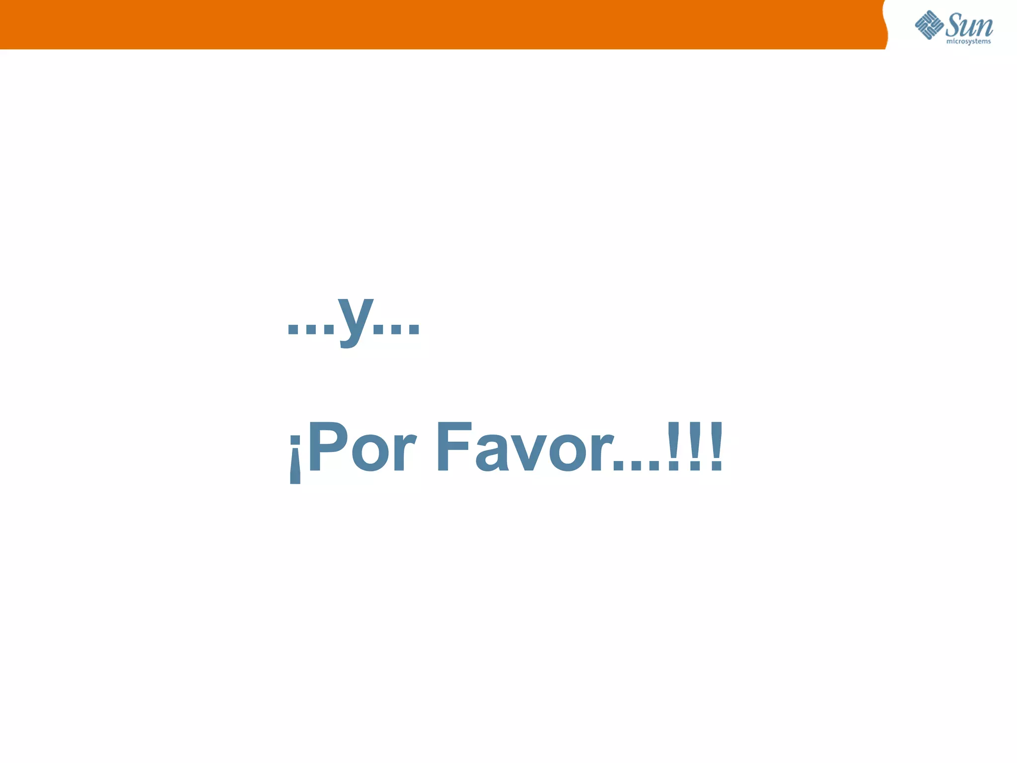 ...y...
¡Por Favor...!!!
 