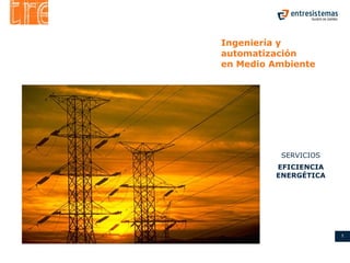 Ingeniería y automatización  en Medio Ambiente SERVICIOS EFICIENCIA ENERGÉTICA 