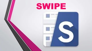 SWIPE
 