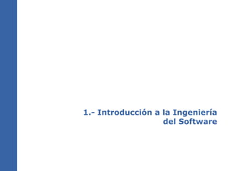 1.- Introducción a la Ingeniería del Software 