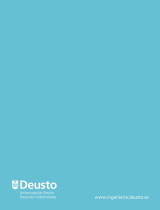 Deusto
Universidad de Deusto
Deustuko Unibertsitatea www.ingenieria.deusto.es
 