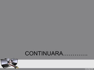 CONTINUARA………….
 