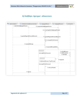 Sistema Web Almacén Insumos “Pungurume INSAVE E.I.R.L”   Diciembre de 2010




                  b) Subflujo: Agregar almacenes:




Ingeniería de software II                                       Pág. 137
 