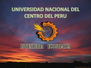 UNIVERSIDAD NACIONAL DEL CENTRO DEL PERU INGENIERIA   ECONOMICA 
