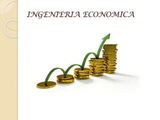 INGENIERIA ECONOMICA
 