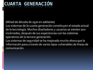 Primera Generación  (1945-1955): (década de 1950)Los sistemas operativos de los años cincuenta fueron diseñados para que sean mas ágiles. Antes de que los sistemas fueran diseñados, se perdía un tiempo considerable entre la terminación de un trabajo y el inicio del siguiente. Este fue el comienzo de los sistemas de procesamiento por lotes, donde los trabajos se reunían por grupos o lotes. Cuando el trabajo estaba en ejecución, este tenia control total de la maquina. Al terminar cada trabajo, el control era devuelto al sistema operativo, el cual limpiaba y leía e iniciaba el trabajo siguiente.