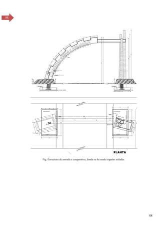 88
88
Fig. Estructura de entrada a cooperativa, donde se ha usado zapatas aisladas.
 