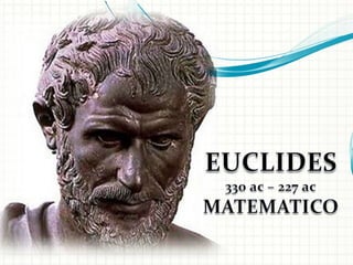 EUCLIDES330 ac – 227 acMATEMATICO