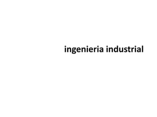 ingenieria industrial 