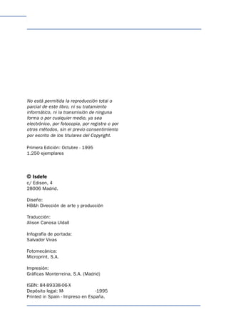 INGENIERÍA LOGÍSTICA
2
No está permitida la reproducción total o
parcial de este libro, ni su tratamiento
informático, ni la transmisión de ninguna
forma o por cualquier medio, ya sea
electrónico, por fotocopia, por registro o por
otros métodos, sin el previo consentimiento
por escrito de los titulares del Copyright.
Primera Edición: Octubre - 1995
1.250 ejemplares
© Isdefe
c/ Edison, 4
28006 Madrid.
Diseño:
HB&h Dirección de arte y producción
Traducción:
Alison Canosa Uldall
Infografía de portada:
Salvador Vivas
Fotomecánica:
Microprint, S.A.
Impresión:
Gráficas Monterreina, S.A. (Madrid)
ISBN: 84-89338-06-X
Depósito legal: M- -1995
Printed in Spain - Impreso en España.
 