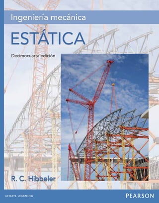 Ingeniería mecánica
Decimocuarta edición
ESTÁTICA
R. C. Hibbeler
 