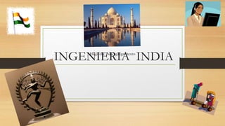 INGENIERIA INDIAHaga clic para agregar texto
 