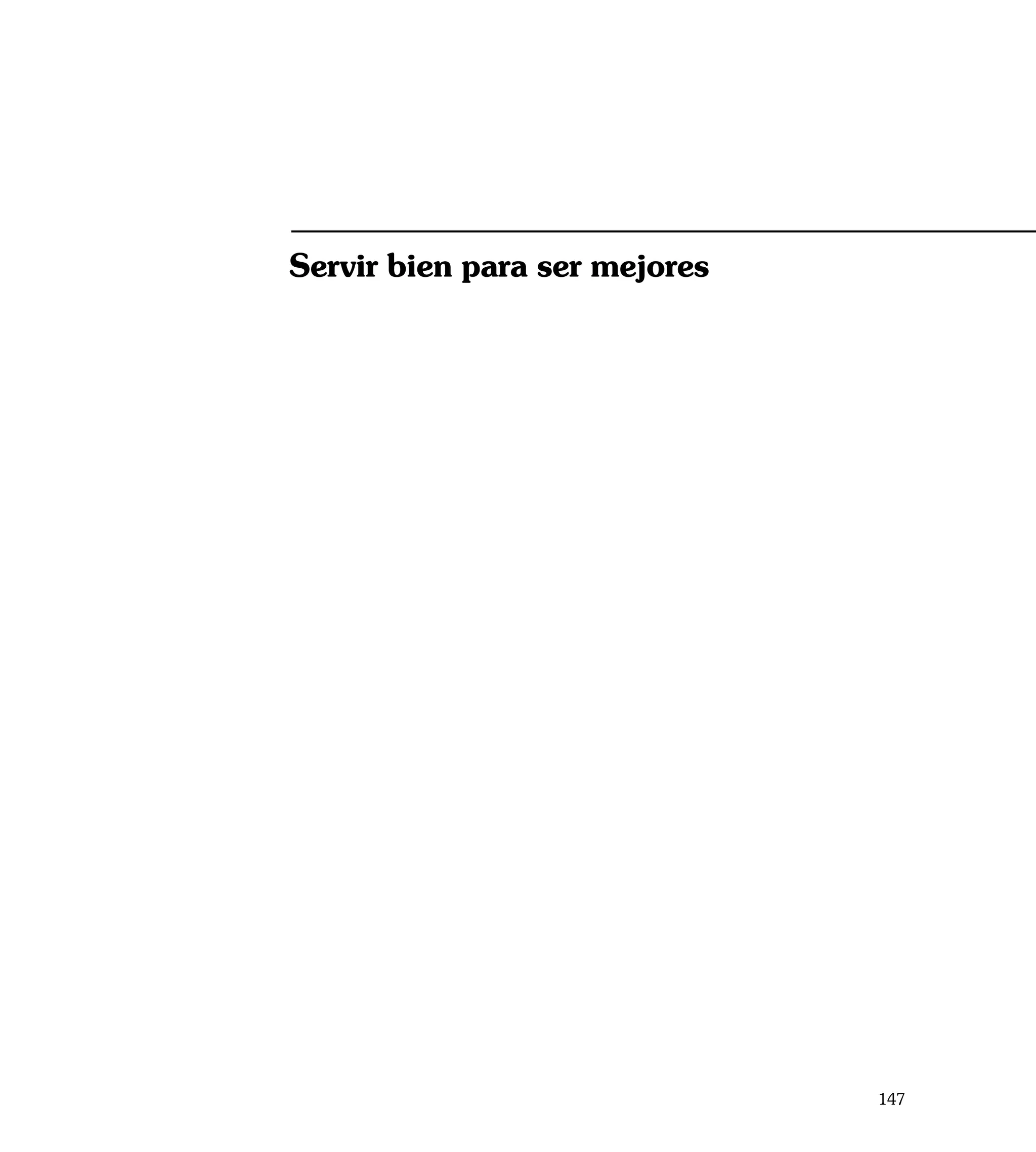 Servir bien para ser mejores




                               147
 