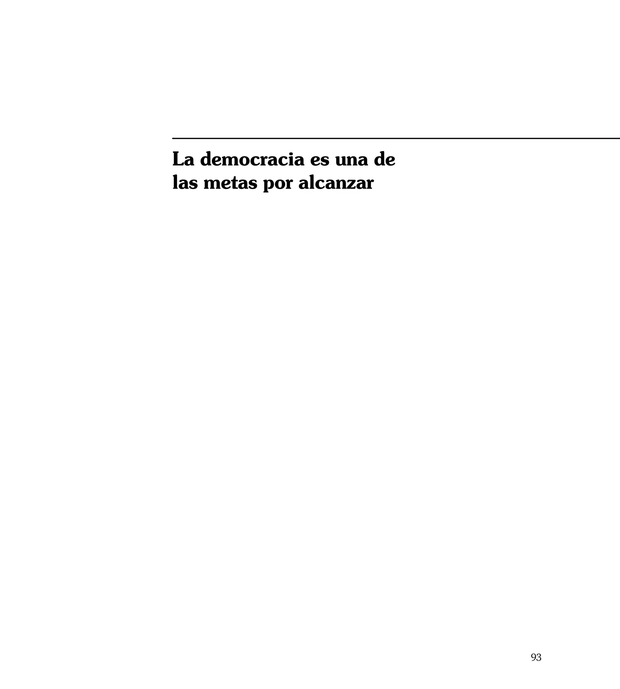 La democracia es una de
las metas por alcanzar




                          93
 