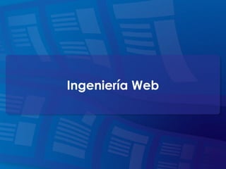 Ingeniería Web
 