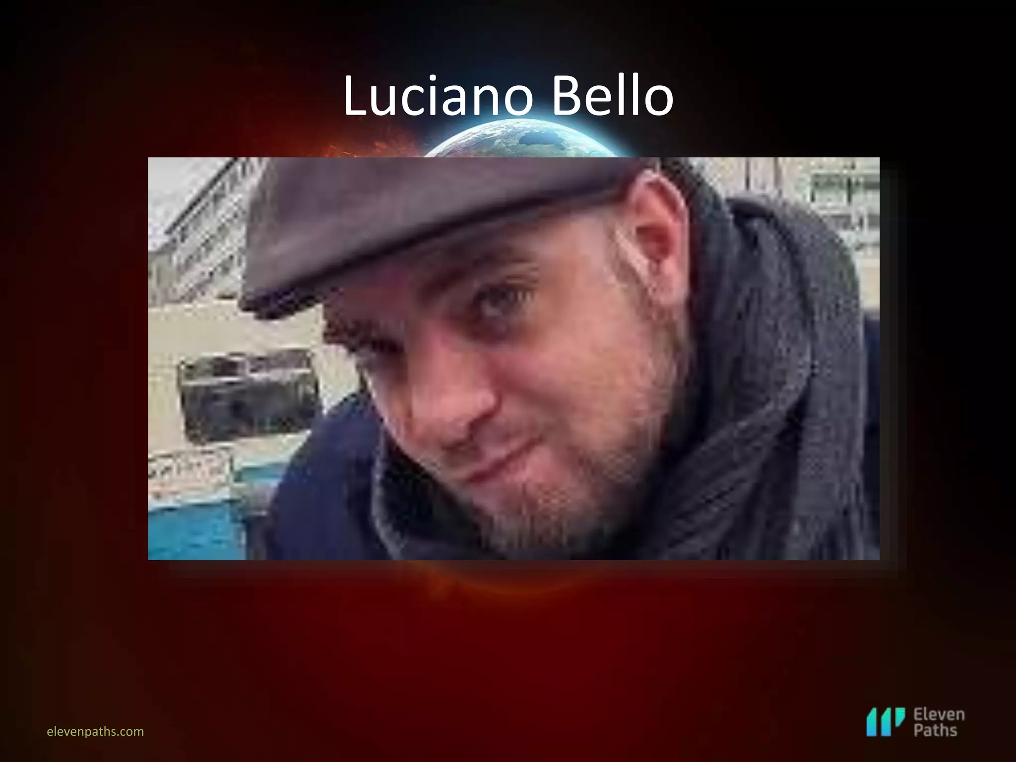 elevenpaths.com
Luciano Bello
 