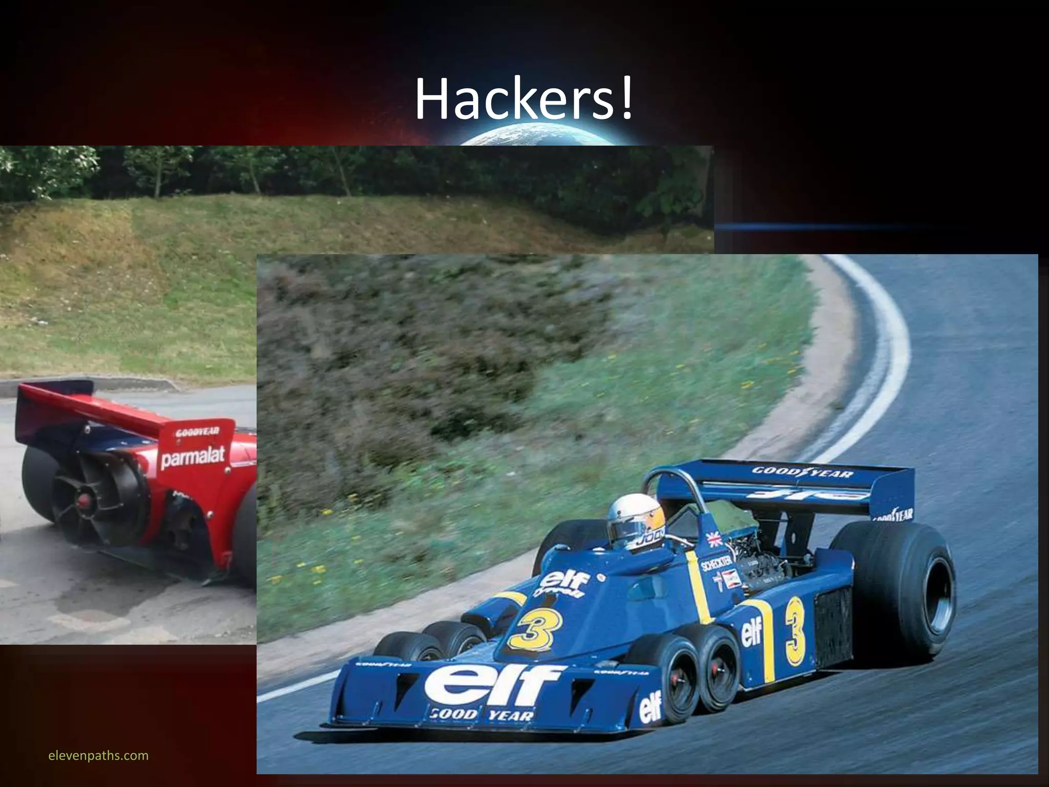 elevenpaths.com
Hackers!
 