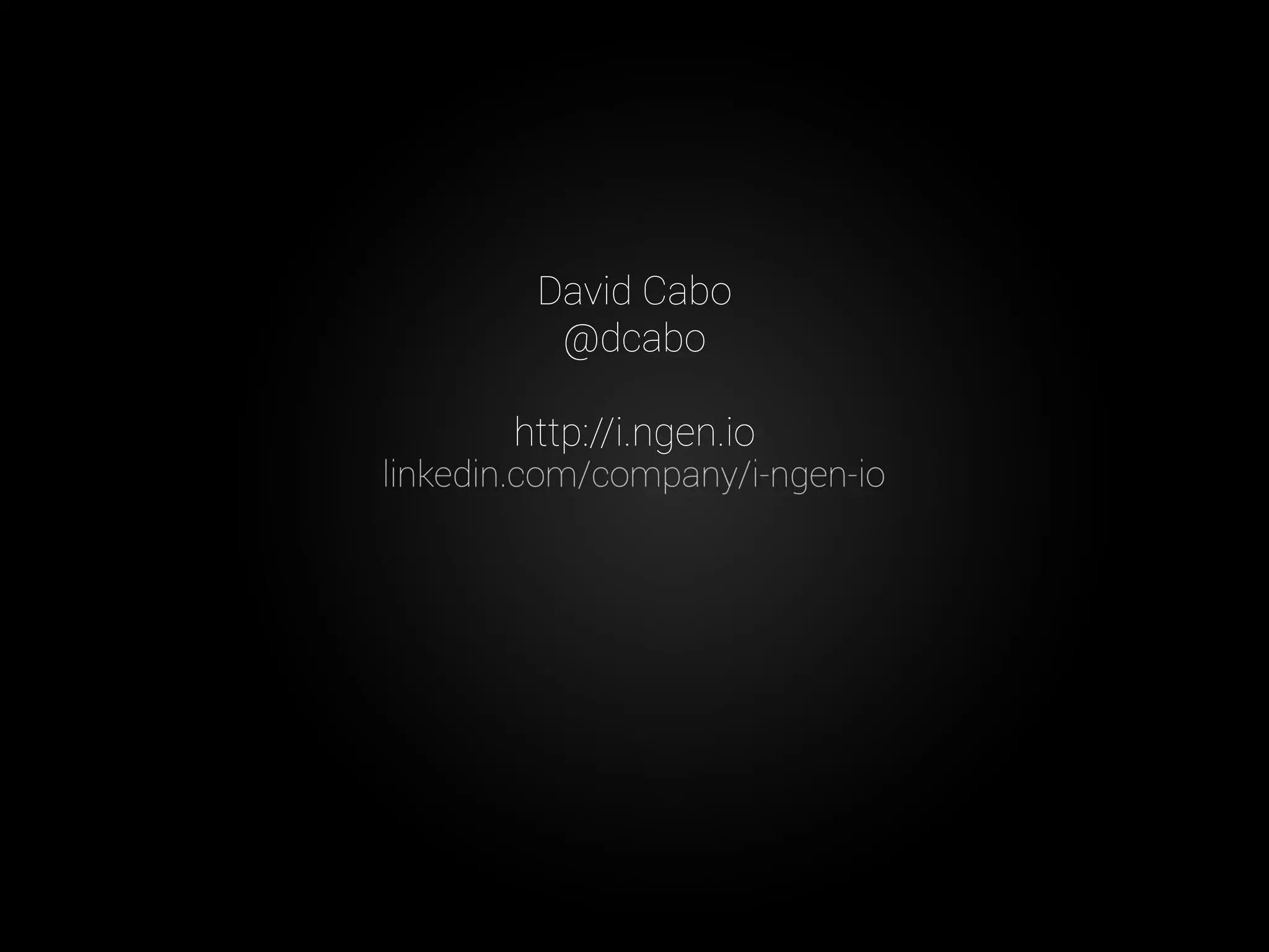 David Cabo
@dcabo
http://i.ngen.io