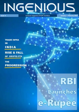 1
Issue: 3 In-house magazine of FCFP members January — February 2023
TRADE INFRA
IN
INDIA
RISE & FALL
OF CRYPTO FTX
THE
PROGRESSION
 