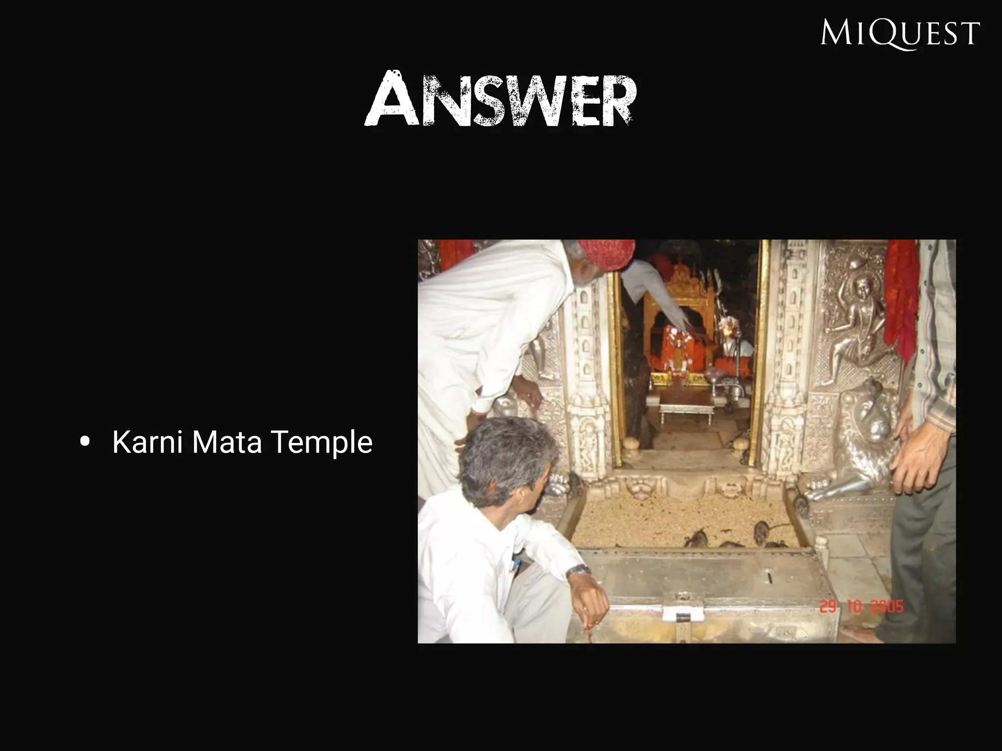 Answer
• Karni Mata Temple
 