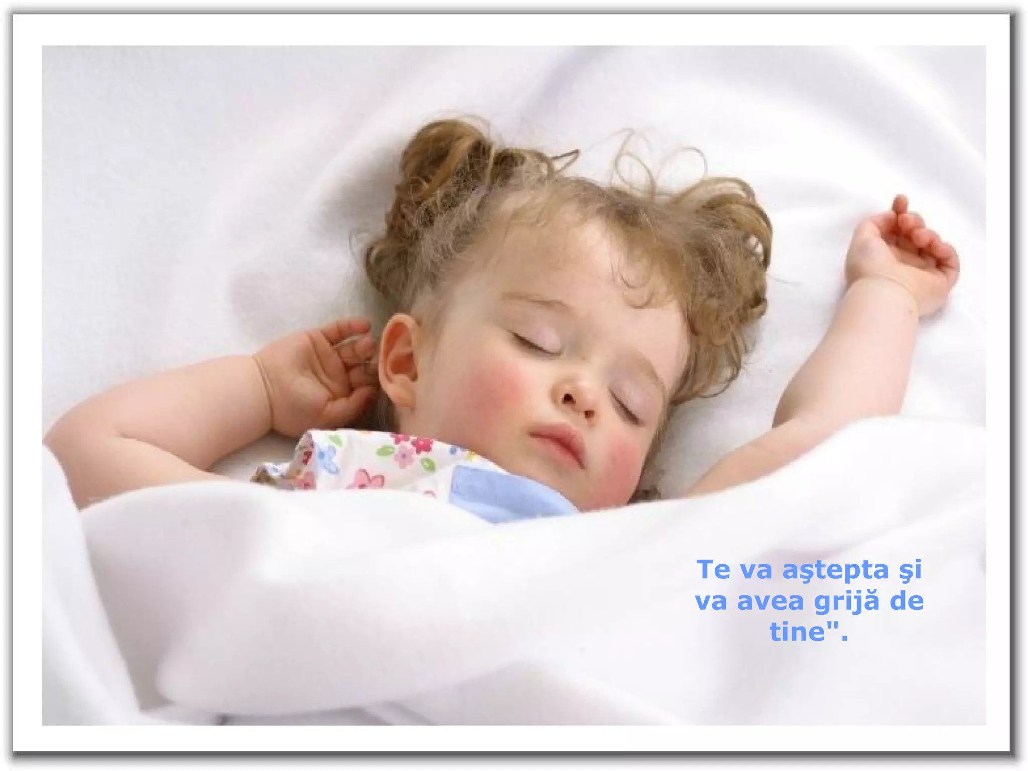 Te va aştepta şi va avea grijă de tine ". 