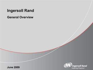 Ingersoll Rand General Overview June 2009 