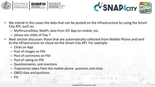• We intend in this cases the data that can be posted on the infrastructure by using the Smart
City API, such as:
– MyPers...